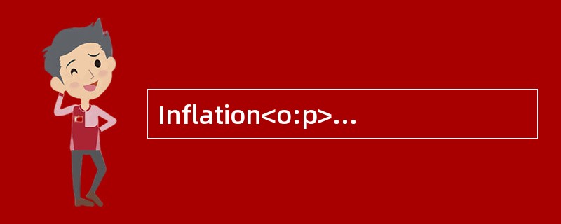 Inflation<o:p></o:p></p><p class="MsoNormal ">Business andgovernme