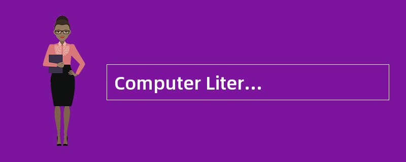 Computer Literacy<o:p></o:p></p><p class="MsoNormal ">There is no