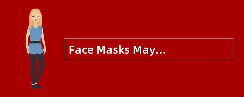 Face Masks May NotProtect from Super-flu<o:p></o:p></p><p class="MsoNormal
