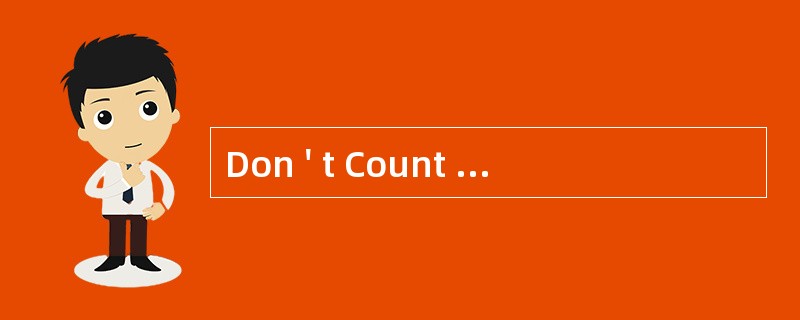 Don ' t Count onDung<o:p></o:p></p><p class="MsoNormal ">&quo