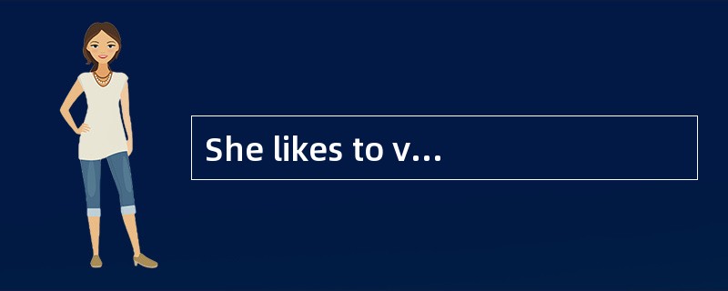 She likes to visit[exotic] islands.