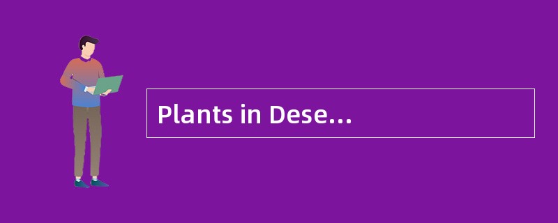 Plants in Desert<o:p></o:p></p><p class="MsoNormal ">Only special