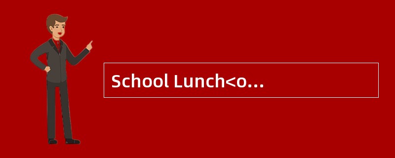 School Lunch<o:p></o:p></p><p class="MsoNormal ">Research has show