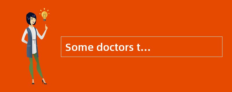 Some doctors thinkthat you should drink a glass of water each morning. You should drink waterbefore