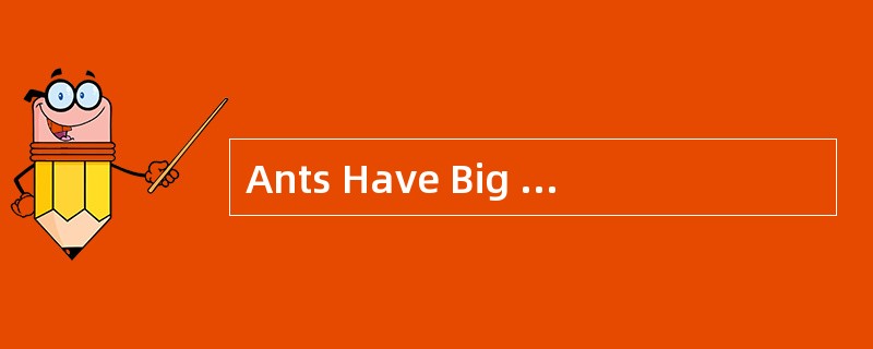 Ants Have Big Impacton Environment as "Ecosystem Engineers"<o:p></o:p></p&g