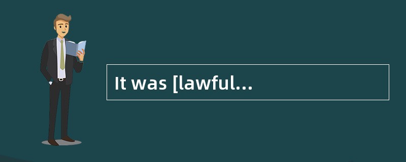 It was [lawful]for the doctors to treat her in whatever way they considered was in her bestinterests