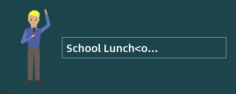 School Lunch<o:p></o:p></p><p class="MsoNormal ">Research has show