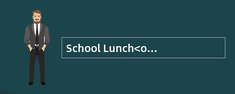 School Lunch<o:p></o:p></p><p class="MsoNormal ">Research has show