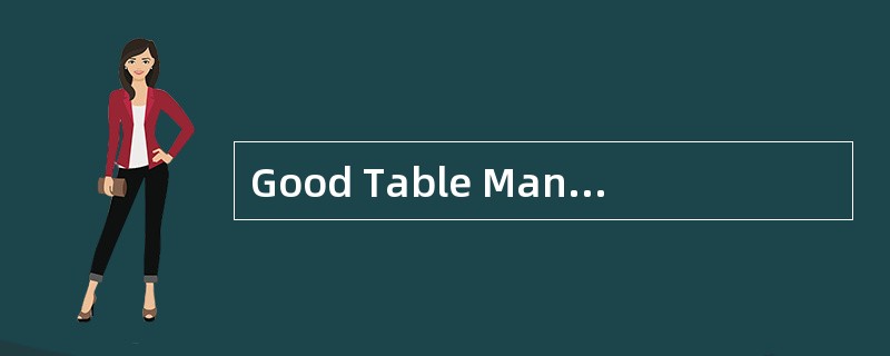 Good Table Manners<o:p></o:p></p><p class="MsoNormal ">Manners pla