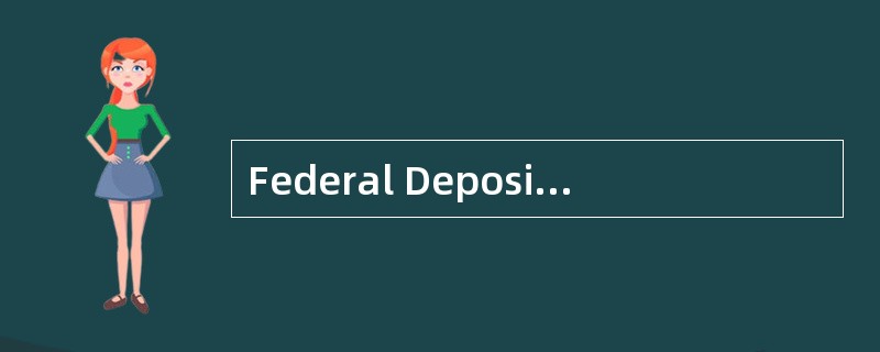 Federal DepositInsurance Corporation<o:p></o:p></p><p class="MsoNormal &qu