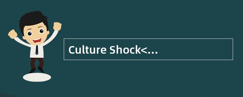 Culture Shock<o:p></o:p></p><p class="MsoNormal ">Culture shock is