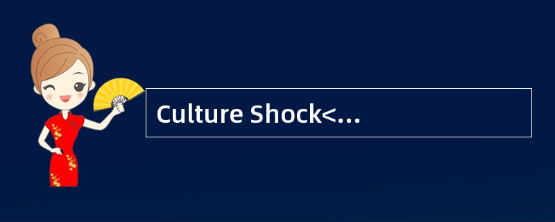 Culture Shock<o:p></o:p></p><p class="MsoNormal ">Culture shock is