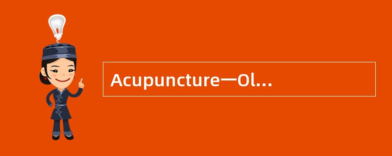 Acupuncture一Old Chinese Medicine<o:p></o:p></p><p class="MsoNormal "&