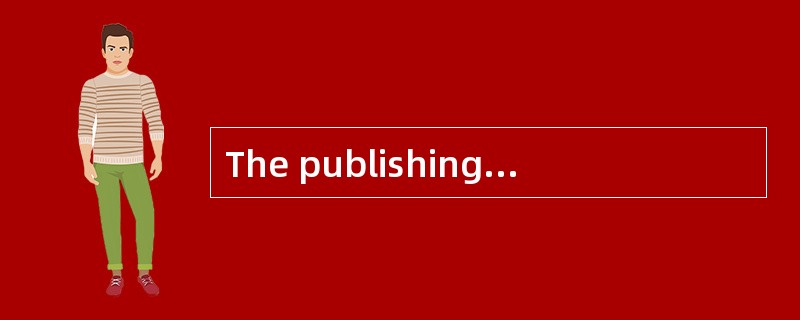 The publishinghouse [sponsored] all the costs of the conference.
