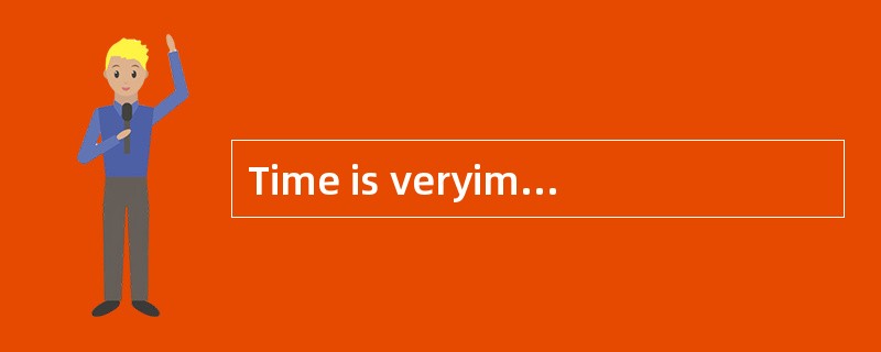 Time is veryimportant in our lives.It organizes our everyday moments.However,time never hadany impor
