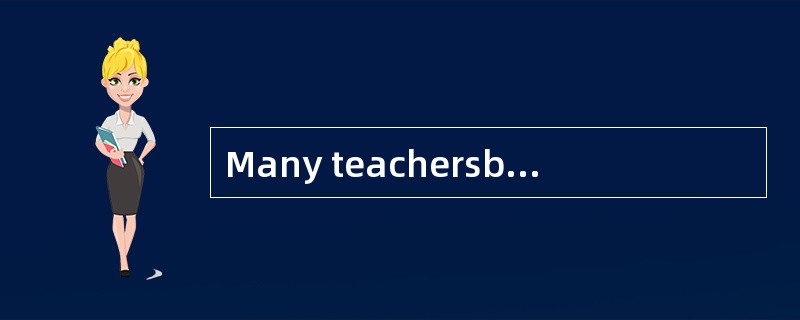 Many teachersbelieve that the responsibilities for learning lie with thestudent._________(51) a long