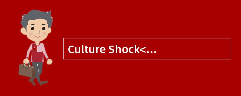 Culture Shock<o:p></o:p></p><p class="MsoNormal ">Culture shock is