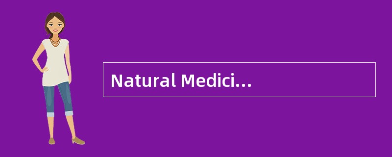 Natural Medicines<o:p></o:p></p><p class="MsoNormal ">Since earlie
