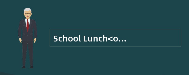 School Lunch<o:p></o:p></p><p class="MsoNormal ">Research has show