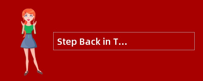 Step Back in Time<o:p></o:p></p><p class="MsoNormal ">Do you know