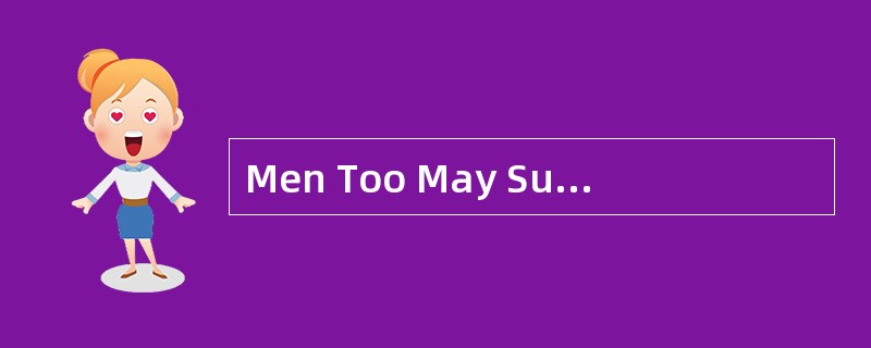 Men Too May SufferFrom Domestic Violence Nearly three in 10 men have experienced violence at thehand