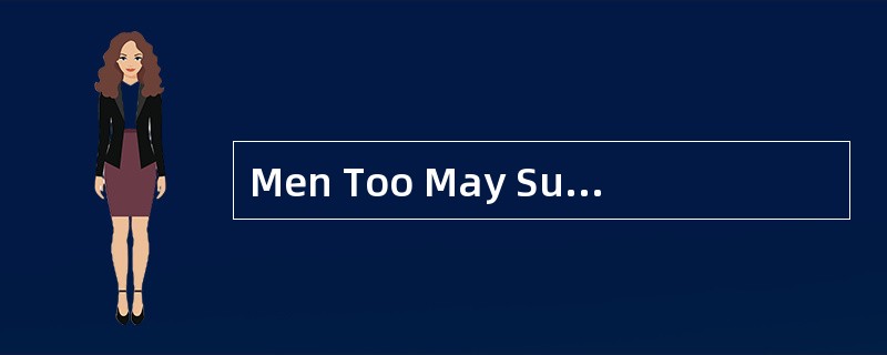 Men Too May SufferFrom Domestic Violence Nearly three in 10 men have experienced violence at thehand