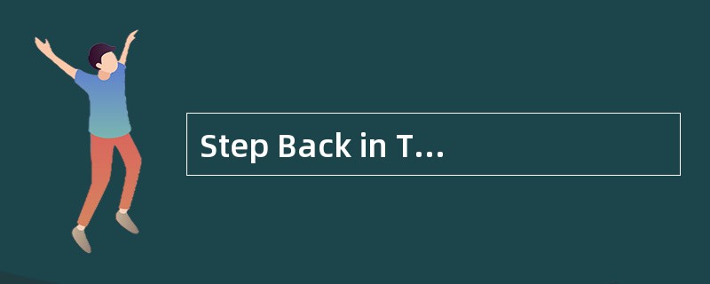 Step Back in Time<o:p></o:p></p><p class="MsoNormal ">Do you know