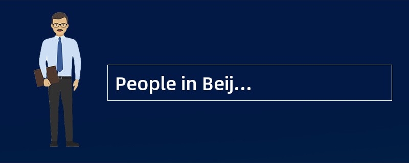 People in Beijingwear a lot of clothing during winter to fend（抵御）off the cold.In the United States,h