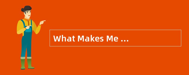 What Makes Me theWeight I Am?<o:p></o:p></p><p class="MsoNormal ">