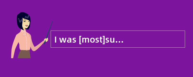 I was [most]surprised to hear Susan's marriage.