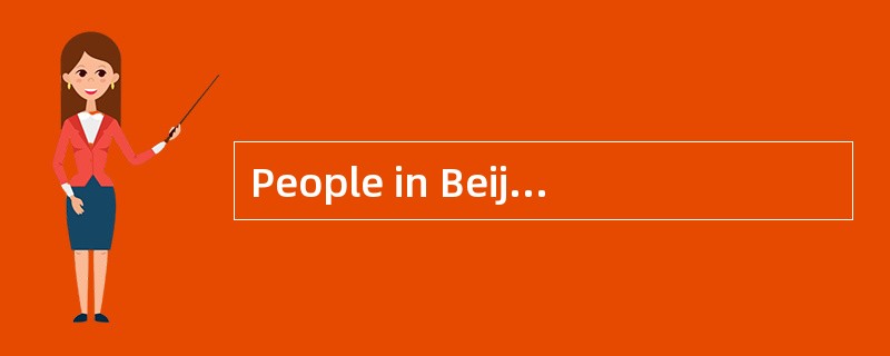 People in Beijingwear a lot of clothing during winter to fend（抵御）off the cold.In the United States,h
