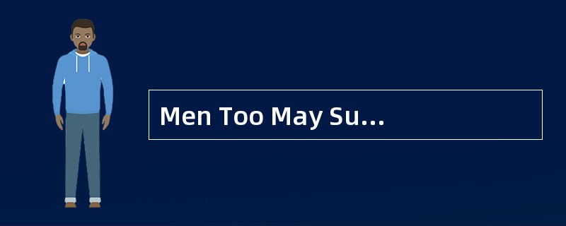 Men Too May SufferFrom Domestic Violence Nearly three in 10 men have experienced violence at thehand