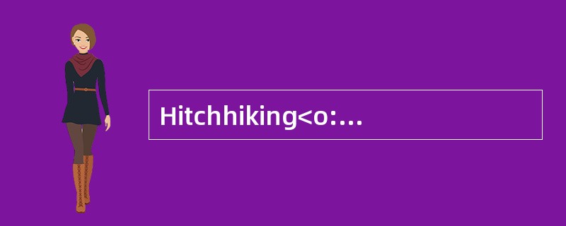 Hitchhiking<o:p></o:p></p><p class="MsoNormal ">When I was in myte