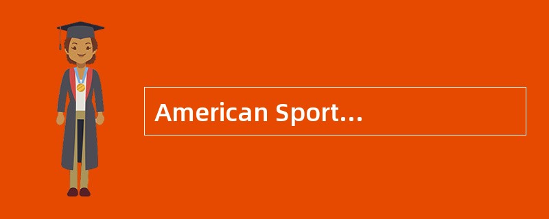 American Sports<o:p></o:p></p><p class="MsoNormal ">The <st1:co