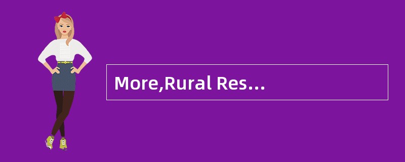 More,Rural ResearchIs Needed 1 Agricultural research funding is vital if the world is to feeditself