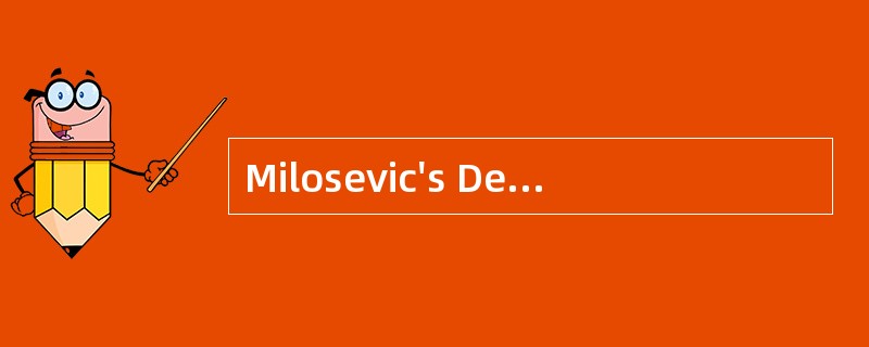 Milosevic's Death<o:p></o:p></p><p class="MsoNormal ">Former