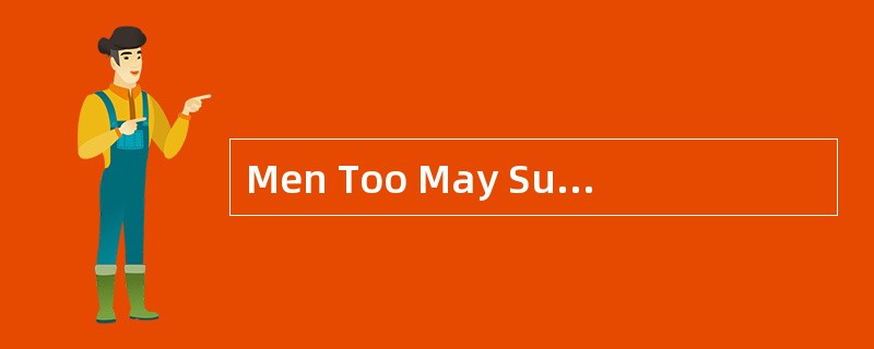 Men Too May SufferFrom Domestic Violence Nearly three in 10 men have experienced violence at thehand