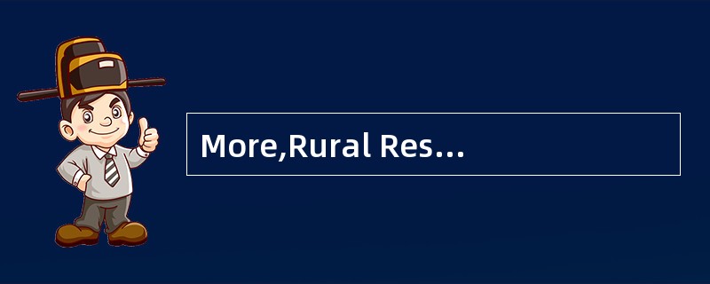 More,Rural ResearchIs Needed 1 Agricultural research funding is vital if the world is to feeditself