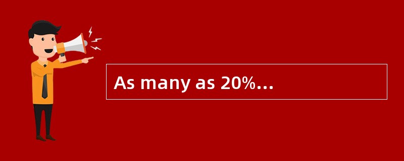 As many as 20% ofall children in the <st1:place w:st="on "><st1:country-region w:
