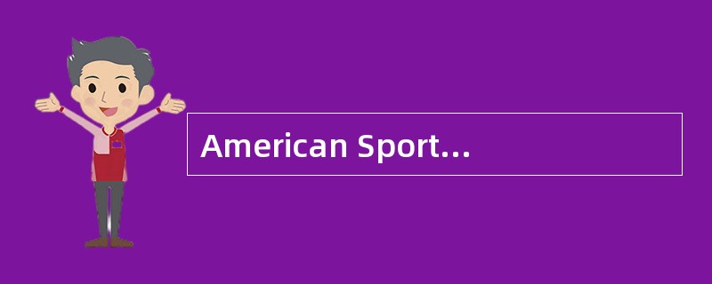 American Sports<o:p></o:p></p><p class="MsoNormal ">The <st1:co