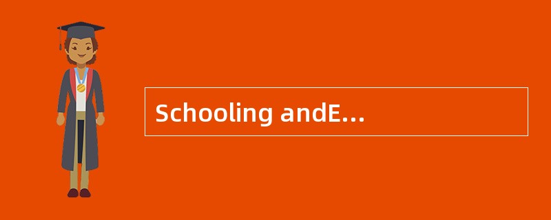 Schooling andEducation<o:p></o:p></p><p class="MsoNormal ">It is c
