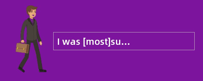 I was [most]surprised to hear Susan's marriage.