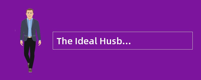The Ideal Husband<o:p></o:p></p><p class="MsoNormal ">Science now