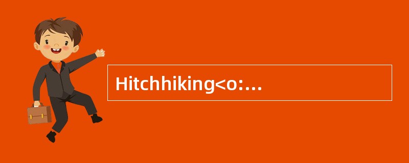 Hitchhiking<o:p></o:p></p><p class="MsoNormal ">When I was in myte