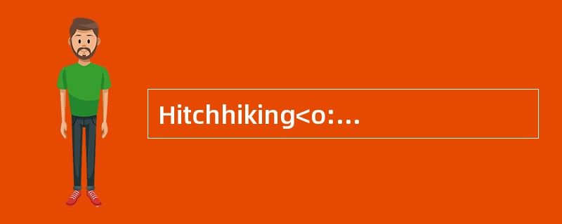 Hitchhiking<o:p></o:p></p><p class="MsoNormal ">When I was in myte