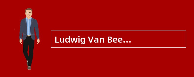 Ludwig Van Beethoven<o:p></o:p></p><p class="MsoNormal ">Ludwig Va