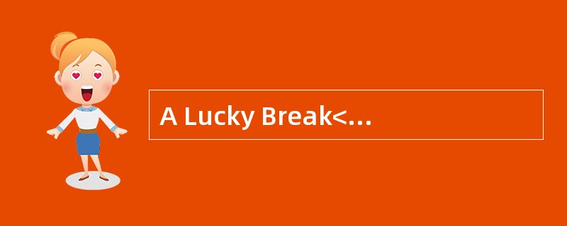 A Lucky Break<o:p></o:p></p><p class="MsoNormal ">Actor AntonioBan