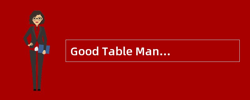Good Table Manners<o:p></o:p></p><p class="MsoNormal ">Manners pla