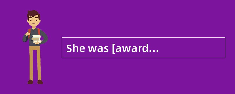 She was [awarded]a prize for the film.