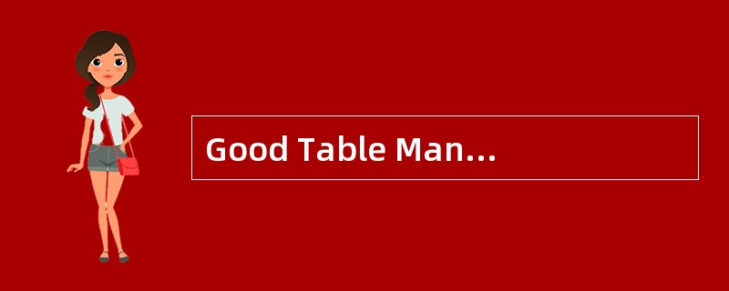 Good Table Manners<o:p></o:p></p><p class="MsoNormal ">Manners pla